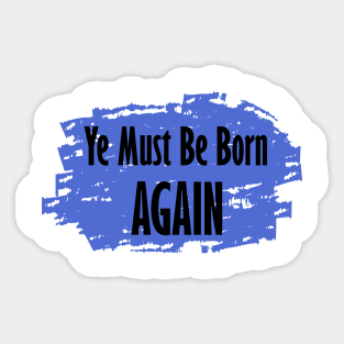 Ye Must Be Born Again Sticker